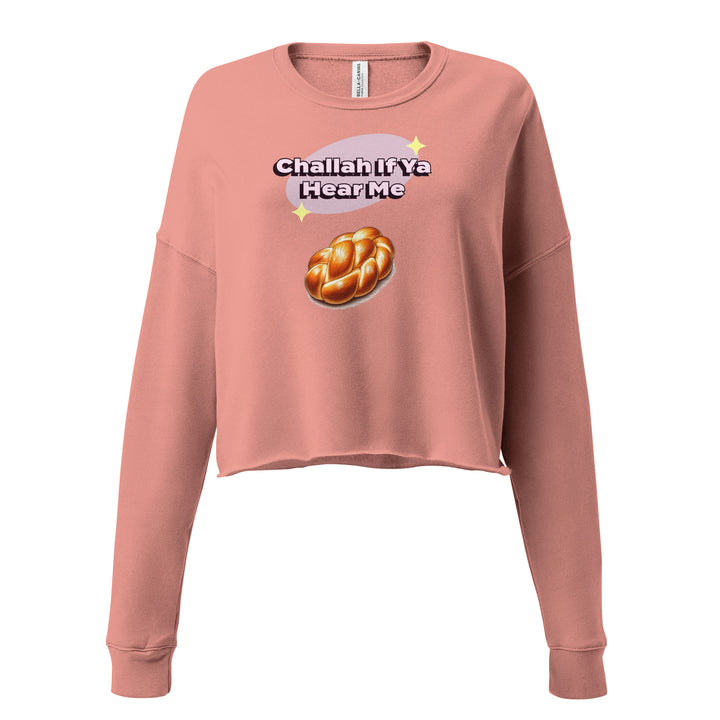 Crop Sweatshirt | Challah If Ya Hear Me