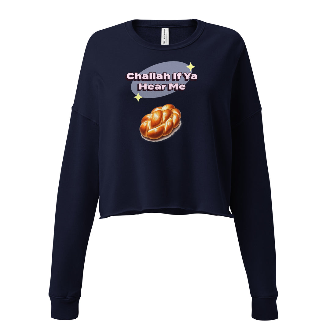 Crop Sweatshirt | Challah If Ya Hear Me