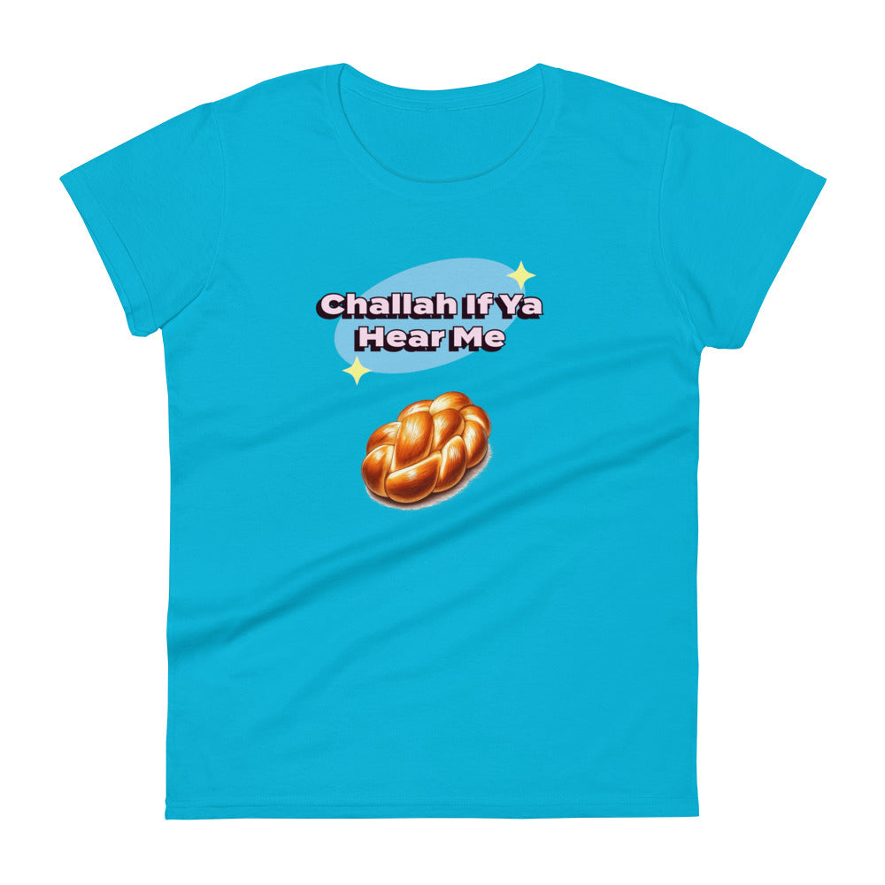 Women's Short Sleeve T-Shirt | Challah If Ya Hear Me