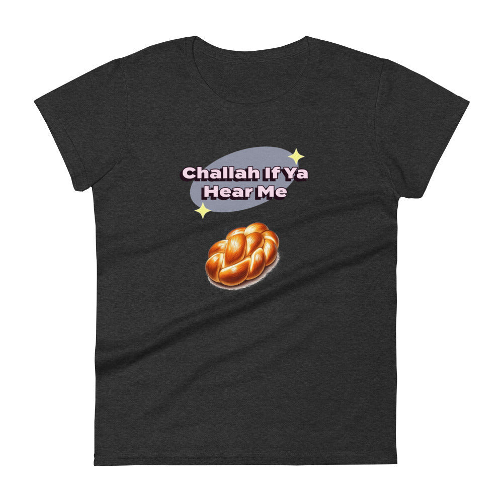 Women's Short Sleeve T-Shirt | Challah If Ya Hear Me