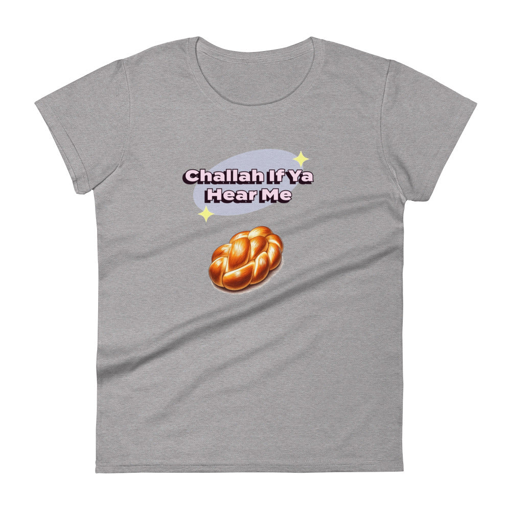 Women's Short Sleeve T-Shirt | Challah If Ya Hear Me