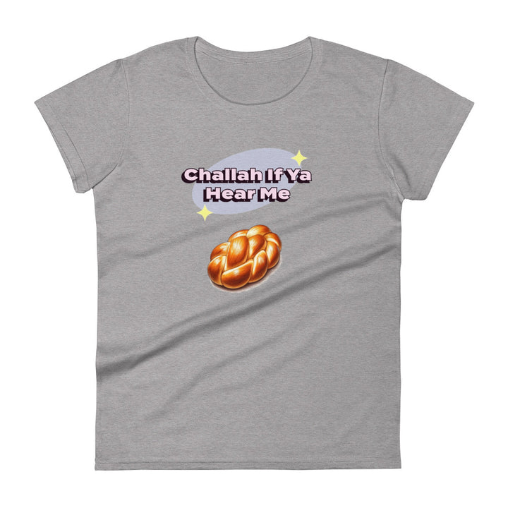 Women's Short Sleeve T-Shirt | Challah If Ya Hear Me