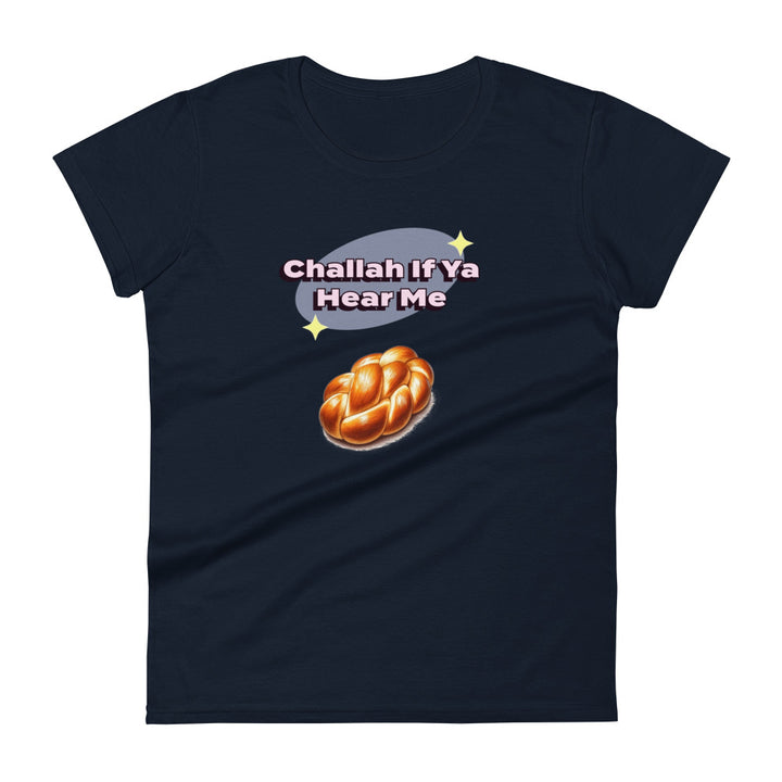 Women's Short Sleeve T-Shirt | Challah If Ya Hear Me