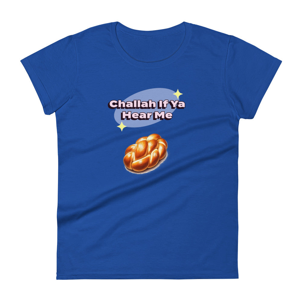 Women's Short Sleeve T-Shirt | Challah If Ya Hear Me