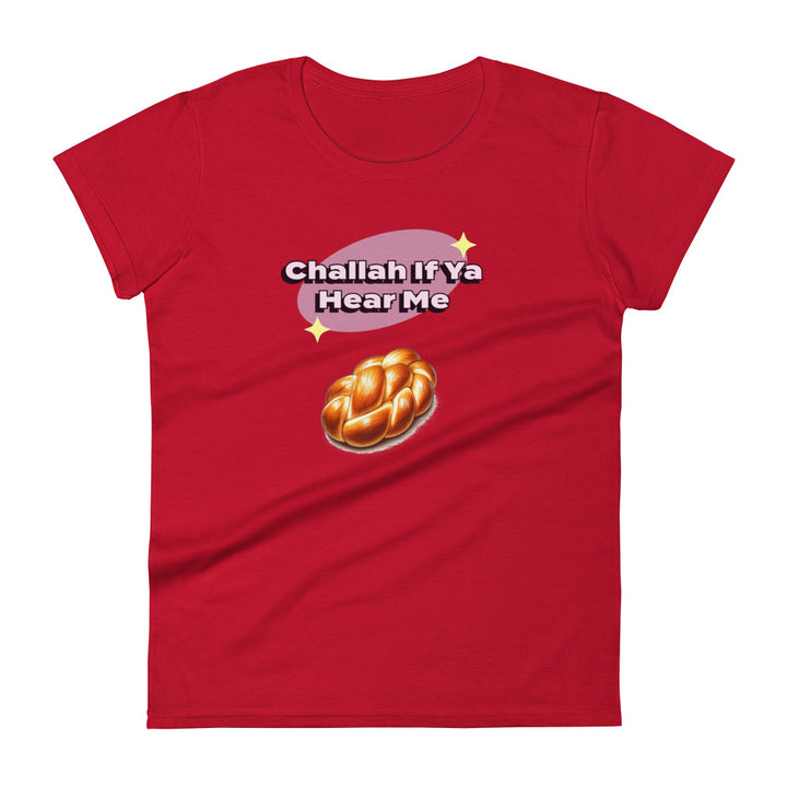 Women's Short Sleeve T-Shirt | Challah If Ya Hear Me