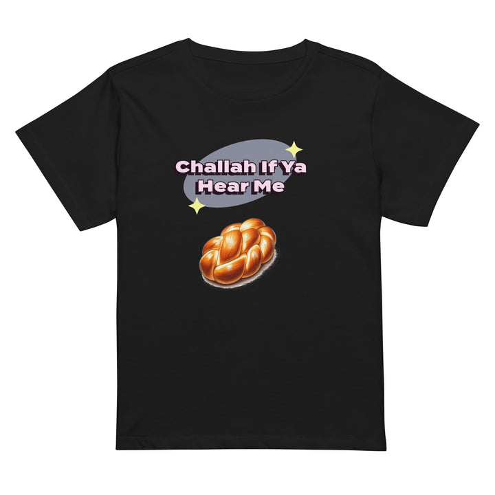 Women’s High Waisted T-Shirt | Challah If Ya Hear Me