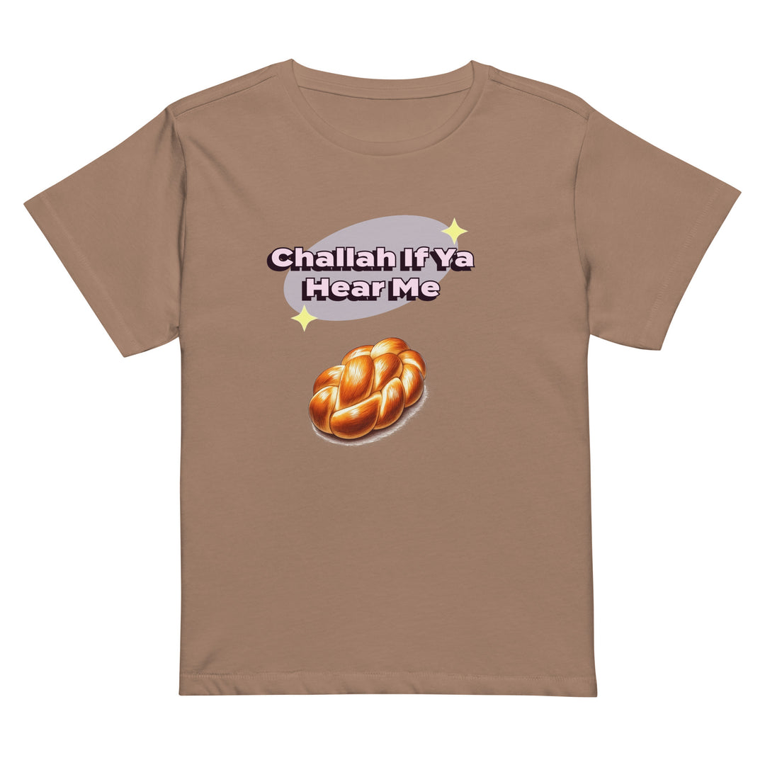 Women’s High Waisted T-Shirt | Challah If Ya Hear Me