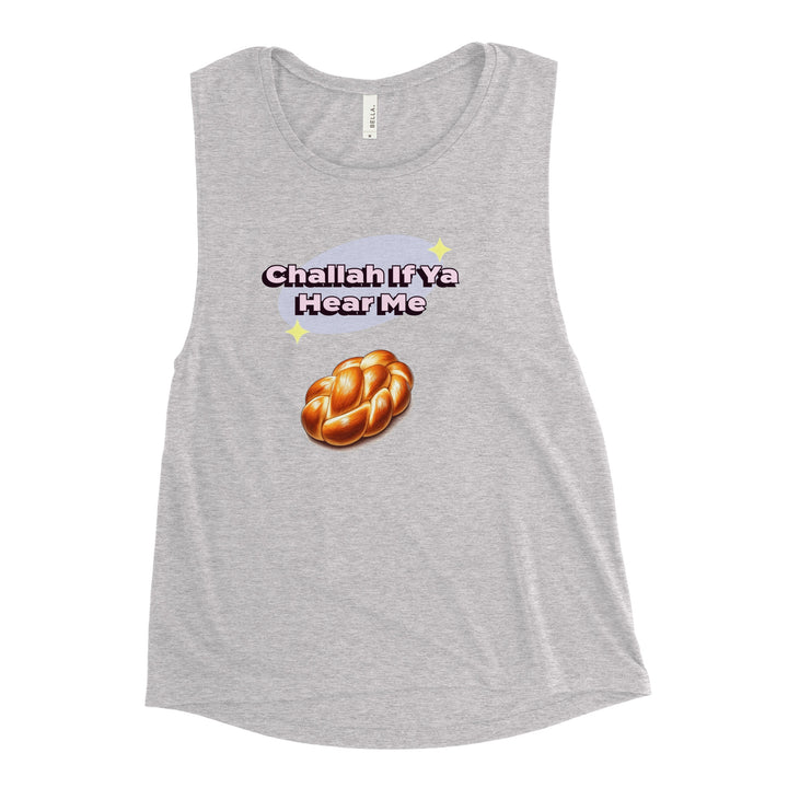 Women's Muscle Tank | Challah If Ya Hear Me