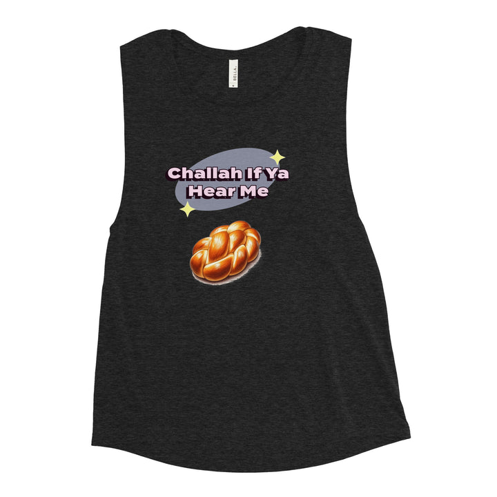 Women's Muscle Tank | Challah If Ya Hear Me