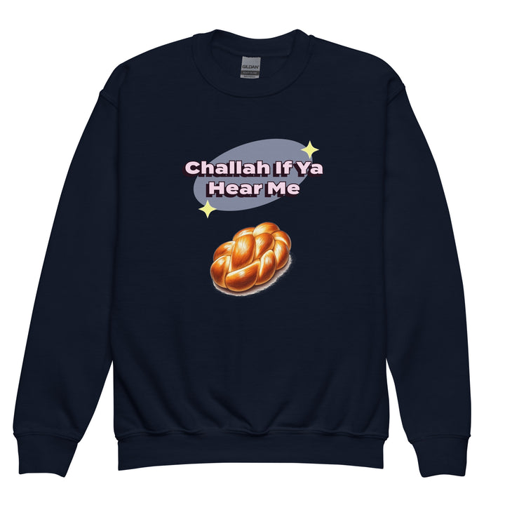 Youth Sweatshirt | Challah If Ya Hear Me