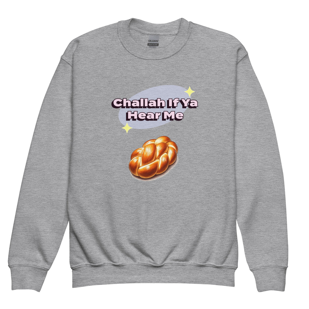 Youth Sweatshirt | Challah If Ya Hear Me