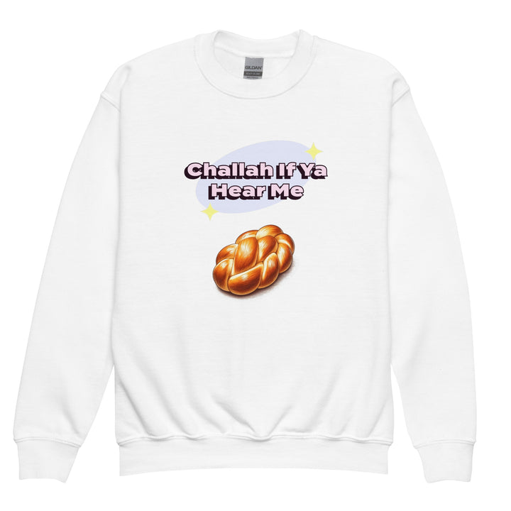 Youth Sweatshirt | Challah If Ya Hear Me